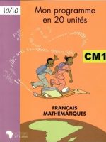 Mon programme en 20 unités CM1 : Français & Mathématiques