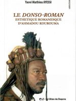 Le donso-roman : Esthétique Romanesque d'Ahmadou Kourouma