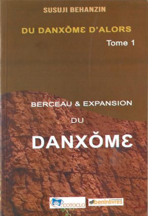 Du Danxome d'alors Tome 1